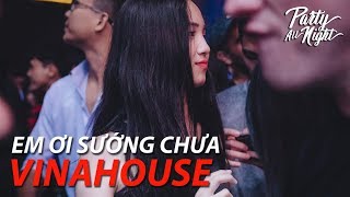 Nonstop VINAHOUSE Phá Đá  Em Ơi Sướng Chưa  NHẠC SÀN 2018 [upl. by Ayaros38]