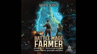 FULL AUDIOBOOK  Seth Ring  Battle Mage Farmer 5  Transformation  Part 2 [upl. by Ragas]