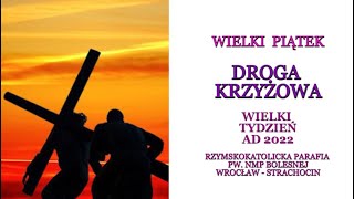 TRIDUUM PASCHALNE  WIELKI PIĄTEK  DROGA KRZYŻOWA  15 04 2022 r godz 1500 [upl. by Eliath490]