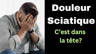 Sciatique hernie discale douleur et dépression et si cétait dans la tête [upl. by Airenahs]