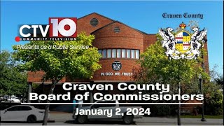 Craven County Board of Commissioners Regular Meeting  January 2 2024 [upl. by Thomasine148]