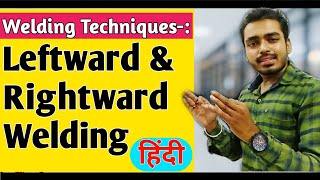 वेल्डिंग टेक्निक्स  Welding Techniques हिंदी  Leftward welding  Rightward Welding  Welding Pro [upl. by Yssirhc]