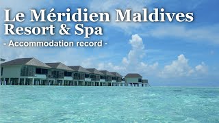 Maldives  Le Méridien Maldives Resort amp Spa  Hotel Details  A wonderful trip for 5 nights 6 days [upl. by Nations]