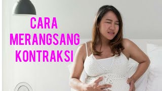 CARA MERANGSANG KONTRAKSI AGAR CEPAT MELAHIRKAN [upl. by Wester]