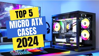 Best Micro ATX Cases 2024  Which Micro ATX Case Should You Buy in 2024 [upl. by Dietsche]