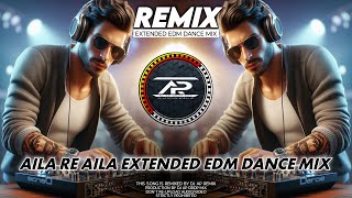 AILA RE AILA  REMIX  ELECTRO DANCE MUSIC  UNIQUE STYLE EDM DJ MIX  DJ AP REMIX NEW 2024 [upl. by Aydiv580]