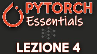 Pytorch Essentials Lezione 4 BackPropagation e Gradient Descent  Come si allena una rete neurale [upl. by Aniri]