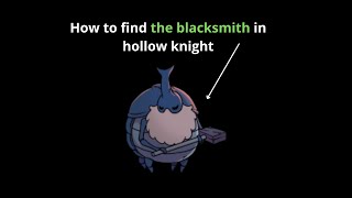 Hollow Knight  Blacksmith Location [upl. by Diane]