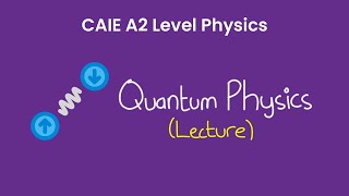 Quantum Physics  A2 Level Physics 9702 [upl. by Uella124]