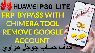 REMOVE FRP HUAWEI P30 LITE MAR LX1A WITH CHIMERA TOOL 2023 [upl. by Elocen]