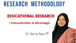 Educational Research  Characteristics amp Advantage [upl. by Carole109]