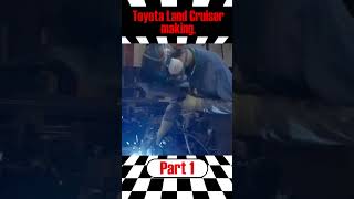 Toyota Land Cruiser making part 1automobile car automotive cars carlover toyota land cruiser [upl. by Felicidad654]