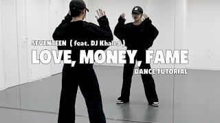 ［DANCE TUTORIAL］SEVENTEEN 세븐틴 LOVE MONEY FAME feat DJ Khaled [upl. by Ikin]