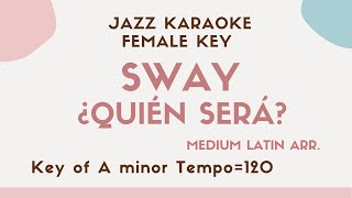 Sway  quién será  Latin Jazz KARAOKE Instrumental backing track female key [upl. by Refennej]