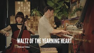 Waltz of the Yearning Heart  Official Video [upl. by Carrnan]