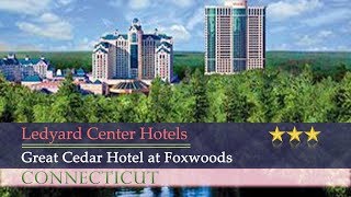 Great Cedar Hotel at Foxwoods  Ledyard Center Hotels Connecticut [upl. by Redford]