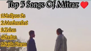 Mitraz Top 5 Songs ♥️  Top 5 Songs of Mitraz [upl. by Yrac]