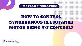 Speed control of synchronous reluctance motor using VF VVVF control  MATLAB Simulation [upl. by Ahsinrat]