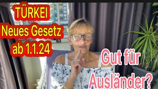 TÜRKEI neues Gesetz ab 1124  Gut oder schlecht für Ausländer [upl. by Danyette270]