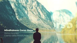 Corso di Mindfulness  Il senso della Mindfulness  1a puntata [upl. by Harol]