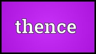 Thence Meaning [upl. by Mavis]