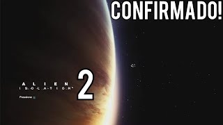 ALIEN ISOLATION 2 FOI CONFIRMADO [upl. by Novla54]