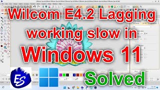 Wilcom E42 lagging and working slow in Windows 11 Solved and fixed [upl. by Heigl]