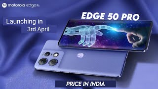 Moto Edge 50 Pro 5G Everything Out  Moto Edge 50 Pro Full Specs Price amp Launch Date in India [upl. by Ellessig]