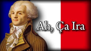 Ah Ça Ira  French Revolutionary Song [upl. by Jeana298]