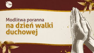 Modlitwa poranna na dzień walki duchowej ks Teodor [upl. by Nagyam]