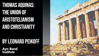 Thomas Aquinas The Union of Aristotelianism and Christianity by Leonard Peikoff part 28 of 50 [upl. by Inaliak724]