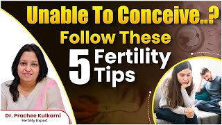 Top 5 Ways to Improve Your Fertility Fast  DrPrachee Kulkarni  Best Fertility Center  Ferty9 [upl. by Lustick403]