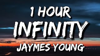 Jaymes Young  Infinity Lyrics 🎵1 Hour [upl. by Xed]