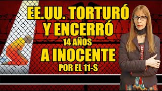 quot¡IMPUNIDAD TOTAL EEUU encerró 14 Años a Inocente por el 11Squot [upl. by Nivrek]