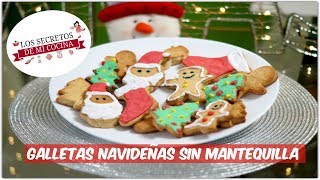 GALLETAS NAVIDEÑAS SIN MANTEQUILLA 🎄LOS SECRETOS DE MI COCINA 🎄 [upl. by Bartle569]