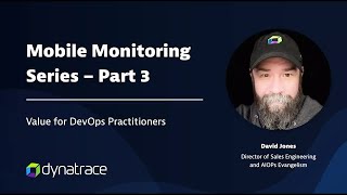 Dynatrace Mobile Monitoring Series Part 3 Value for Mobile DevOps Practitioners [upl. by Hillman]