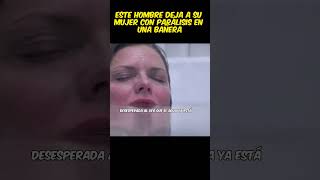 😱Este hombre deja a su mujer con parálisis en una bañera viral pelis curiosidades resumen [upl. by Tranquada]