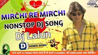 MIRCHI RE MIRCHI Nonstop FULL ROADSHOW MATAL DANCE HINDI DJ SONG EDM MIX [upl. by Innoj]