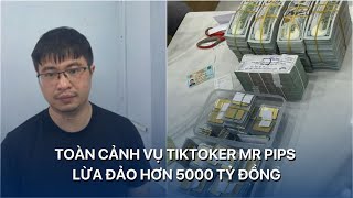 Toàn cảnh vụ TikToker Mr Pips lừa đảo hơn 5000 tỷ đồng  VTVMoney [upl. by Ellary]