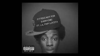 FITTEDS NOT FOR EVERYONE FT LIL PAPI LOCSTA audio [upl. by Abram121]