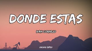 Ivan Cornejo  Donde Estás LETRA🎵 [upl. by Repotsirhc]