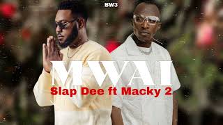 Slap Dee Ft Macky 2 Mwai [upl. by Swartz]