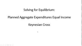 Solving for Equilibrium Income Planned Aggregate Expenditure Equals Income [upl. by Molloy]