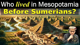 Who lived in Mesopotamia before Sumerians sumerians mesopotamian annunakis [upl. by Kikelia95]