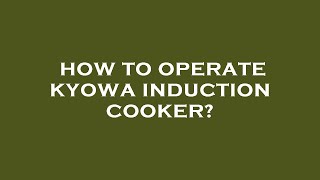 How to operate kyowa induction cooker [upl. by Gentille]