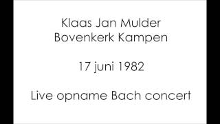 Klaas Jan Mulder Bovenker Kampen Bach concert 17 juni 1982 [upl. by Tronna]