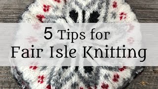 5 Tips for Fair lsle Knitting [upl. by Atteroc976]