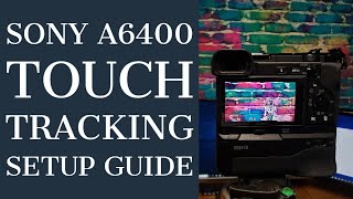 Sony A6400 Touch Tracking Setup Guide [upl. by Genna]