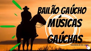 BAILÃO GAÚCHO MÚSICAS GAÚCHAS [upl. by Applegate]