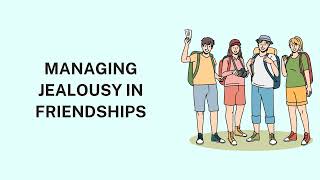 Managing Jealousy in Friendships [upl. by Eimaj]